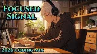 Focused Signal - Long Desk Coding & Study Session Mix