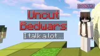 Yapping With a Side of Uncut Bedwars
