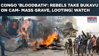 Congo Bloodbath: Army Vs M23| Rebels Take Bukavu After Goma| Violence, Looting, Mass Graves| Watch