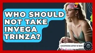 Who Should NOT Take Invega Trinza? - Schizophrenia Support Network