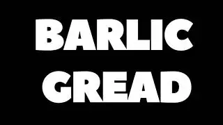 Barlic Gread is BACK!