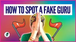 What to Look for in a Spiritual Teacher (How to Spot a Fake Spiritual Guru)