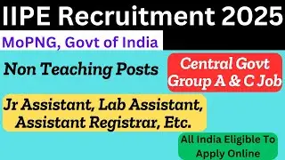 IIPE Non Teaching Recruitment 2025 | Latest Job Updates 2025 | Central Govt Jobs