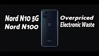 UnPopular Opinion | OnePlus Nord N10 5G & Nord N100 | Overpriced Electronic Waste