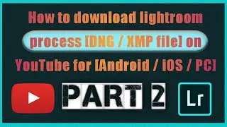How to download lightroom preset [DNG/XMP file] on YouTube for [Android/iOS ] part 2 |Of my Channel