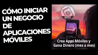 Apps Rentables-C&oacute;mo iniciar un negocio de aplicaciones m&oacute;viles