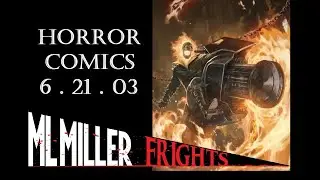 This Week In Comics Horror 6.21.23 - DANNY KETCH: GHOST RIDER! THE WALKING DEAD! GODZILLA! & More!