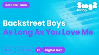 Backstreet Boys - As Long As You Love Me (Higher Key) Piano Karaoke