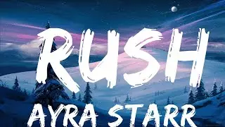 Ayra Starr - Rush (Lyrics) / 25 Min