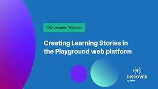 Creating Learning Stories in the Playground web platform | Discover by Xplor