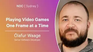 Playing Video Games One Frame at a Time - &Oacute;lafur Waage - NDC Sydney 2024