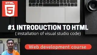 #1 Introduction to HTML and installation of visual studio code  | web Development course 2021