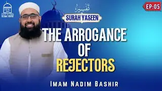 The Arrogance of Rejectors | Tafseer Surah Yaseen | Imam Nadim