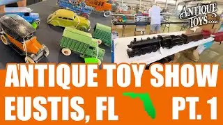 Antique Toys goes to Eustis FL Toy Show 2025 Part 1