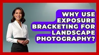 Why Use Exposure Bracketing For Landscape Photography? - Image Review Studio