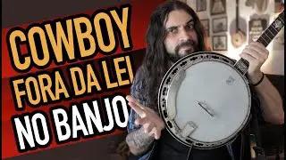 Como Tocar COWBOY FORA DA LEI no Banjo?