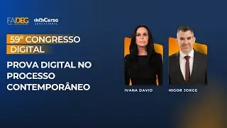 Prova Digital no Processo Contempor&acirc;neo | 59&ordm; Congresso Digital | MeuCurso