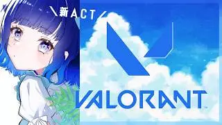 【VALORANT】新ACTきたお【ぶいすぽっ！ / 紡木こかげ】