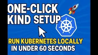 One-Click Kind Setup | Run Kubernetes Locally in Under 60 Seconds