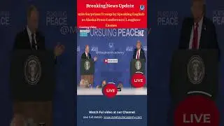 Putin Surprises Trump by Speaking English at Alaska Press Conference  Laughter Ensues