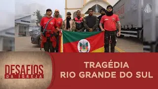 Desafios da Igreja - A trag&eacute;dia do Rio Grande do Sul