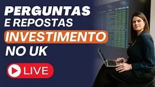 Investimentos no Reino Unido: dúvidas e respostas!