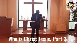 Who Is Christ Jesus Part 2