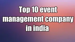 Top 10 event management company in india