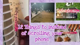 12 Things to do instead of scrolling your phone📱