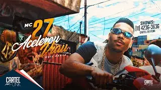 Mc 27 - Acelerou Vrau (VideoClipe) Guil Beats