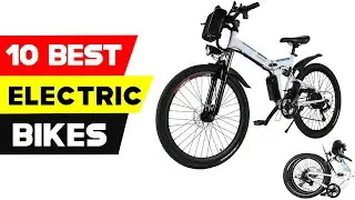 Top 10 Best Electric Bikes 2021