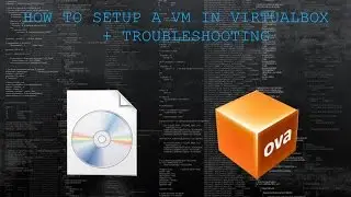 How To Setup A VM In Virtualbox + Troubleshooting