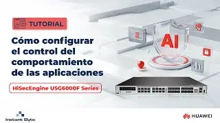 Huawei | Tutorial | C&oacute;mo configurar el control de aplicaciones en HiSecEngine USG6000F