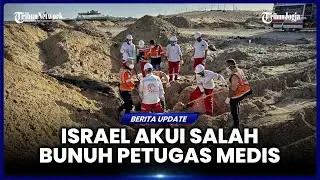 ISRAEL MENGAKU SALAH BUNUH 15 PETUGAS MEDIS PALESTINA, TETAPI TETAP SALAHKAN HAMAS