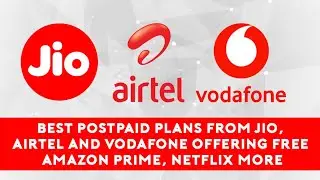 Jio, Airtel and Vodafone offering free Amazon Prime, Netflix & more
