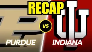 Purdue vs. Indiana Full Game Recap!