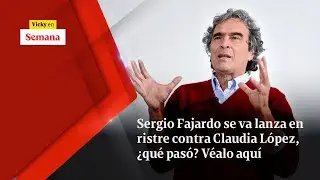 Sergio Fajardo se va LANZA EN RISTRE contra Claudia López, ¿qué pasó? Véalo aquí | Vicky en Semana