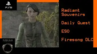 Radiant Souvenirs - FIRESONG DLC- Elder Scrolls Online ESO- PS5 4k