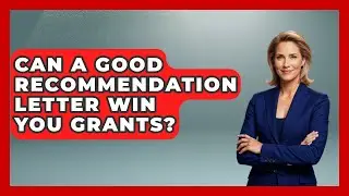 Can A Good Recommendation Letter Win You Grants? - Smart Money Alternatives