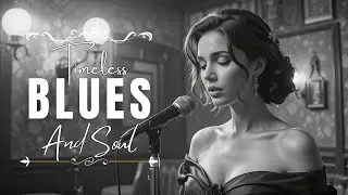 Deep Blues & Soulful Love Classics | Timeless Romantic Vibes
