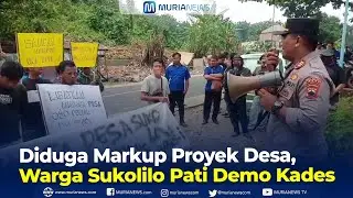 Diduga Markup Proyek Desa, Warga Sukolilo Pati Demo Kades