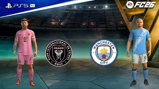 FC 26 - Man City vs Inter Miami | Club Friendly | Erling Haaland vs Lionel Messi epic showdown