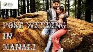 post wedding - cinematic post wedding shoot | IN Manali Shoot By Anurag PIctures Waving Stories.
