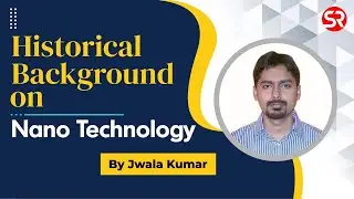 Historical Background on Nano Technology by Jwala Kumar | UPSC | Shubhra Ranjan IAS Study