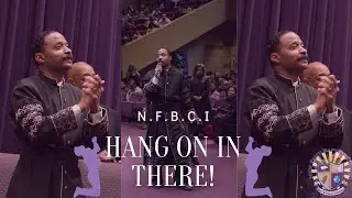 Hang On In There | Rev. Dr. Trunell D. Felder | N.F.B.C.I
