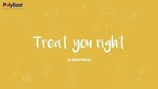 TJ Monterde - Treat You Right - (Official Lyric Video)