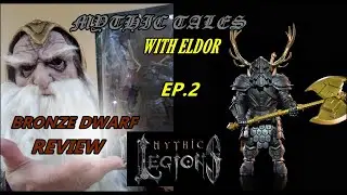 MYTHIC LEGIONS BRONZE DWARF REVIEW: MYTHIC TALES WITH ELDOR EP: 2