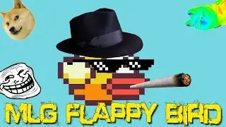 MLG Flappy Bird 420 - 2MLG4ME