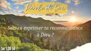 862 - Exprimes-tu ta reconnaissance à Dieu ? Luc 7:36-50