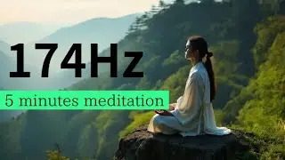 Meditation Music 174Hz - Mushin Challenge - 5 Minutes - Mountain